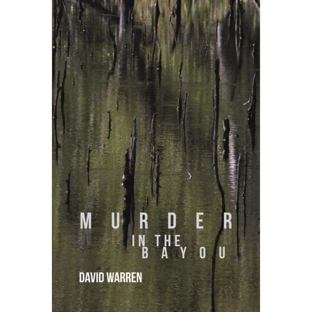 Murder in the Bayou -- David Warren